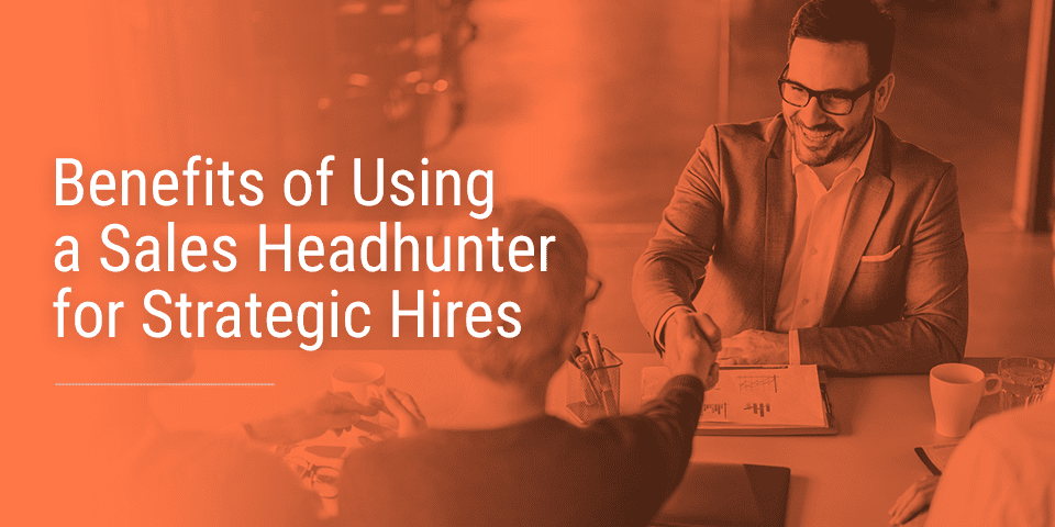 Benefits of Using a Sales Headhunter
