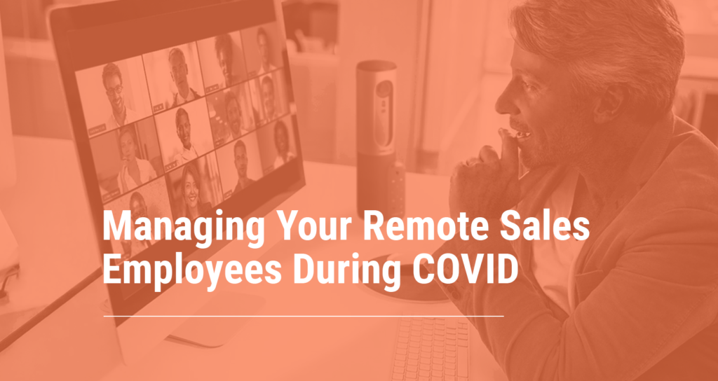 Managing Remote Sales Employee's During Covid